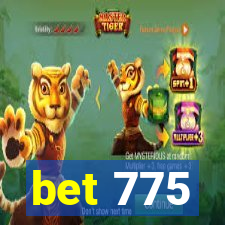bet 775